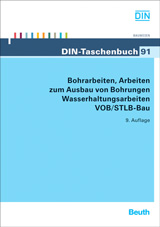 DIN-Taschenbuch 91  - Bohrarbeiten, Arbeiten zum Ausbau von Bohrungen, Wasserhaltungsarbeiten VOB/STLB-Bau